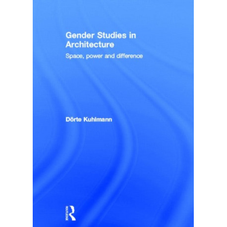 Gender Studies in Architecture: Space, Power and Difference