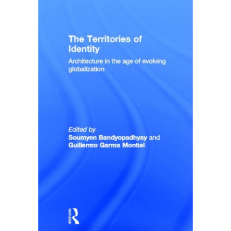 The Territories of Identity: Architecture in the Age of Evolving Globalization