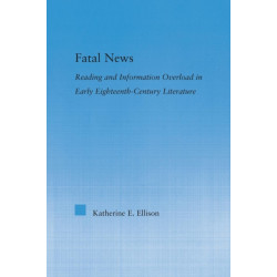 The Fatal News: Reading and Information Overload in Early Eighteenth-Century Literature
