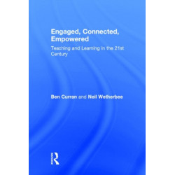 Engaged, Connected, Empowered: Teaching and Learning in the 21st Century