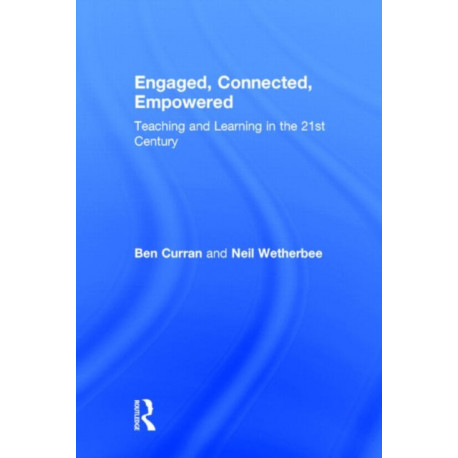 Engaged, Connected, Empowered: Teaching and Learning in the 21st Century