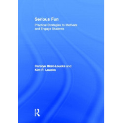 Serious Fun: Practical Strategies to Motivate and Engage Students