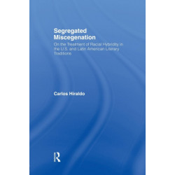 Segregated Miscegenation: On the Treatment of Racial Hybridity in the North American and Latin American Literary Traditions