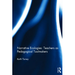 Narrative Ecologies: Teachers as Pedagogical Toolmakers