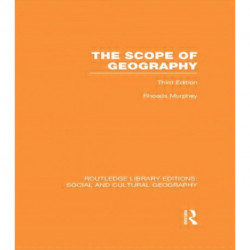The Scope of Geography (RLE Social & Cultural Geography)