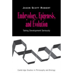Embryology, Epigenesis and Evolution: Taking Development Seriously