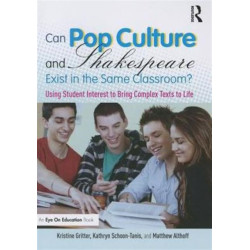 Can Pop Culture and Shakespeare Exist in the Same Classroom?: Using Student Interest to Bring Complex Texts to Life