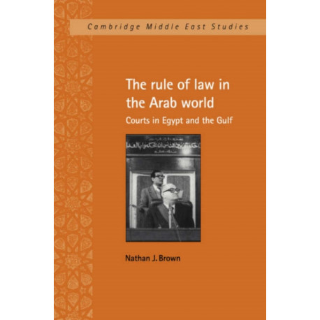 The Rule of Law in the Arab World: Courts in Egypt and the Gulf