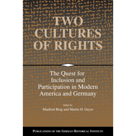 Two Cultures of Rights: The Quest for Inclusion and Participation in Modern America and Germany