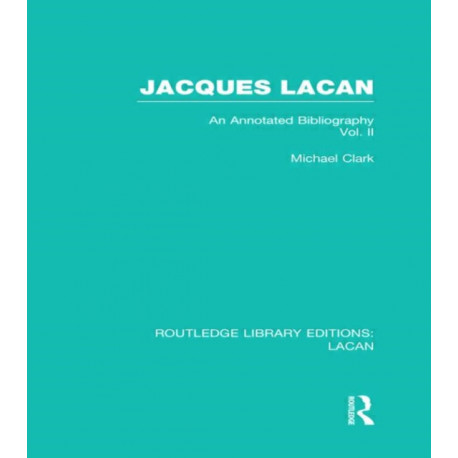 Jacques Lacan (Volume II) (RLE: Lacan): An Annotated Bibliography