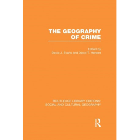 The Geography of Crime (RLE Social & Cultural Geography)