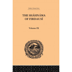 The Shahnama of Firdausi: Volume IX