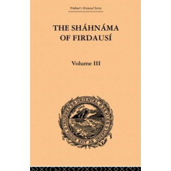 The Shahnama of Firdausi: Volume III