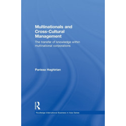 Multinationals and Cross-Cultural Management: The Transfer of Knowledge within Multinational Corporations