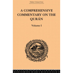 A Comprehensive Commentary on the Quran: Comprising Sale's Translation and Preliminary Discourse: Volume I