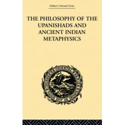 The Philosophy of the Upanishads and Ancient Indian Metaphysics