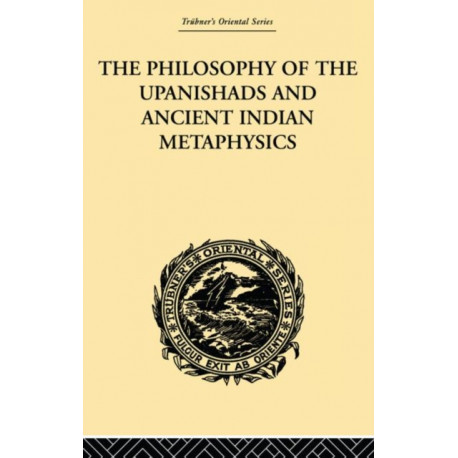The Philosophy of the Upanishads and Ancient Indian Metaphysics