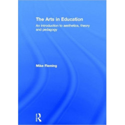 The Arts in Education: An introduction to aesthetics, theory and pedagogy