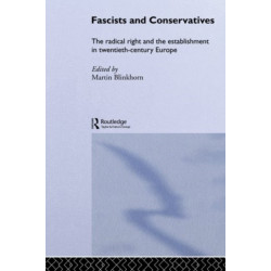 Fascists and Conservatives: The radical right and the establishment in twentieth-century Europe