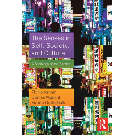 The Senses in Self, Society, and Culture: A Sociology of the Senses
