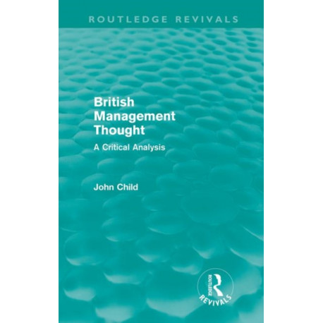 British Management Thought (Routledge Revivals): A Critical Analysis
