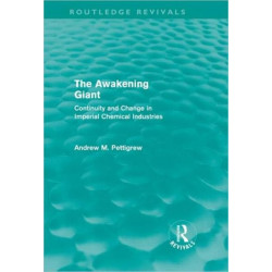 The Awakening Giant (Routledge Revivals): Continuity and Change in Imperial Chemical Industries