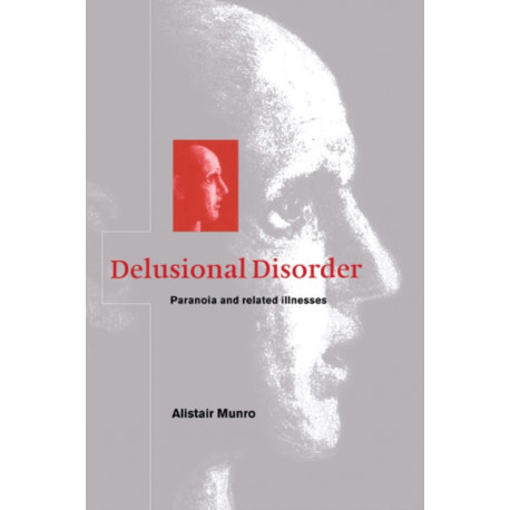 Delusional Disorder: Paranoia and Related Illnesses