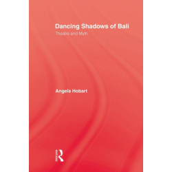 Dancing Shadows Of Bali: Theatre and Myth