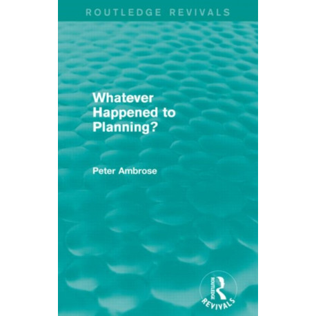 What Happened to Planning? (Routledge Revivals)