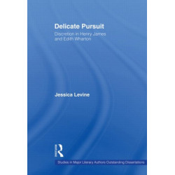 Delicate Pursuit: Discretion in Henry James and Edith Wharton