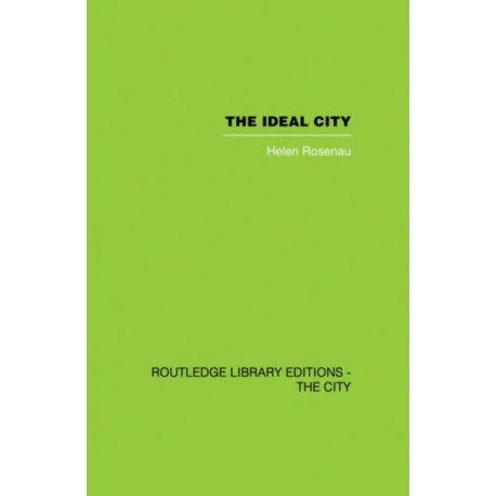 The Ideal City: Its Architectural Evolution in Europe