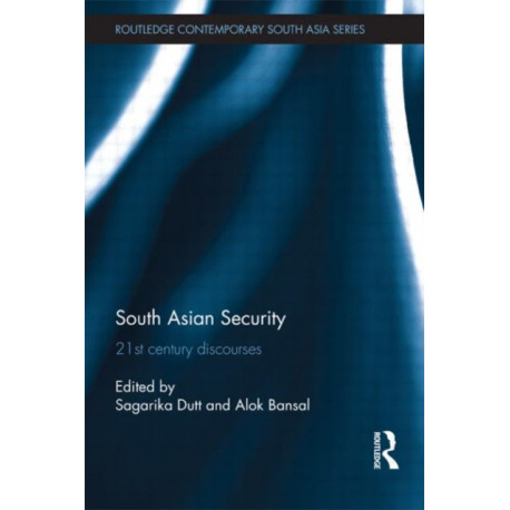 South Asian Security: 21st Century Discourses