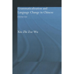 Grammaticalization and Language Change in Chinese: A formal view