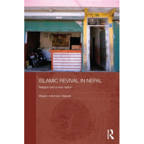 Islamic Revival in Nepal: Religion and a New Nation