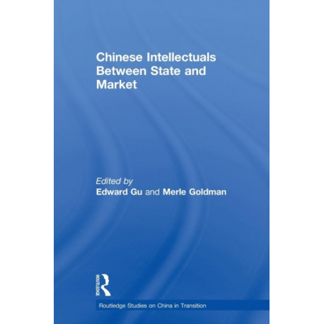 Chinese Intellectuals Between State and Market