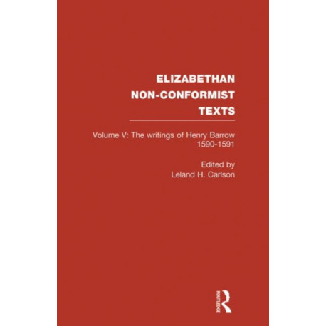 The Writings of Henry Barrow, 1590-91: The writings of Henry Barrow, 1590-1591