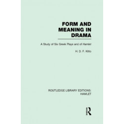 Form and Meaning in Drama: A Study of Six Greek Plays and of Hamlet