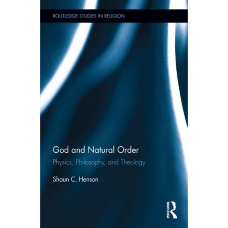 God and Natural Order: Physics, Philosophy, and Theology