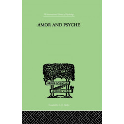 Amor And Psyche: THE PSYCHIC DEVELOPMENT OF THE FEMININE