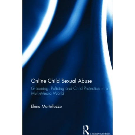 Online Child Sexual Abuse: Grooming, Policing and Child Protection in a Multi-Media World