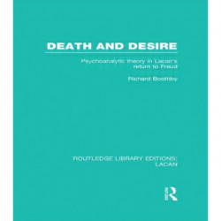 Death and Desire (RLE: Lacan): Psychoanalytic Theory in Lacan's Return to Freud