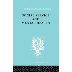 Social Service and Mental Health: An Essay on Psychiatric Social Workers