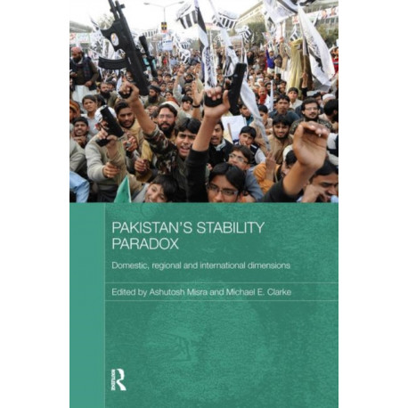 Pakistan's Stability Paradox: Domestic, Regional and International Dimensions