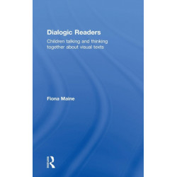 Dialogic Readers: Children talking and thinking together about visual texts