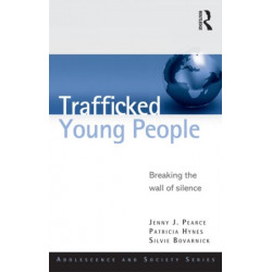Trafficked Young People: Breaking the Wall of Silence