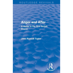 Anger and After (Routledge Revivals): A Guide to the New British Drama