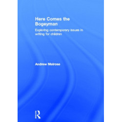 Here Comes the Bogeyman: Exploring contemporary issues in writing for children