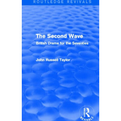 The Second Wave (Routledge Revivals): British Drama for the Seventies