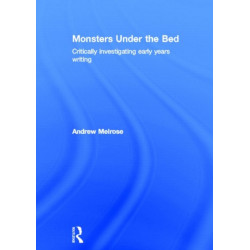 Monsters Under the Bed: Critically investigating early years writing