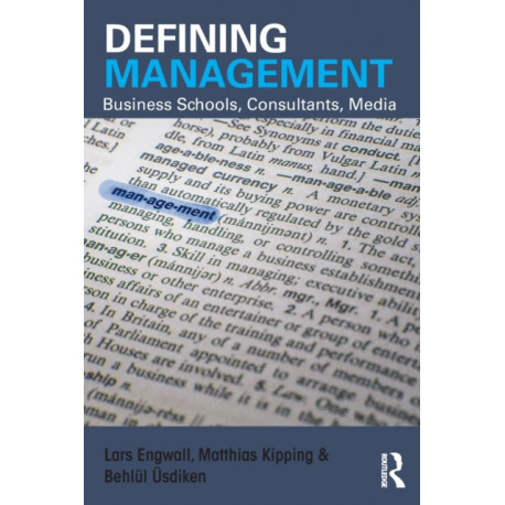 Defining Management: Business Schools, Consultants, Media